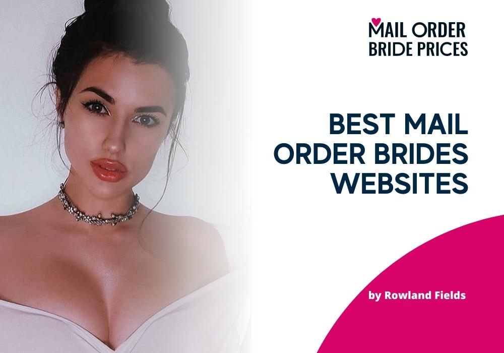 Best Mail Order Bride Websites To Find Mail Order Brides Online