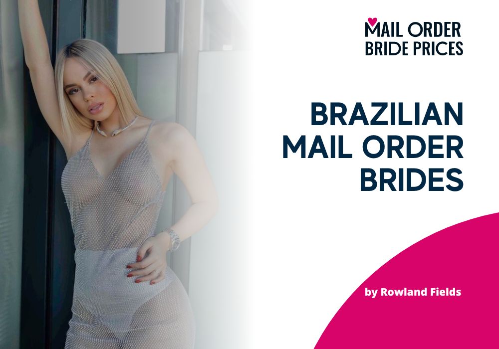 Brazilian Mail Order Bride: How Much and Why to Buy a Brazilian Wife?