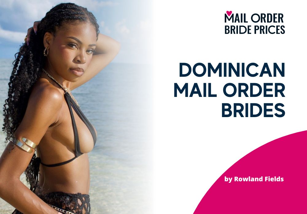 Dominican Mail Order Brides Prices: Full Review